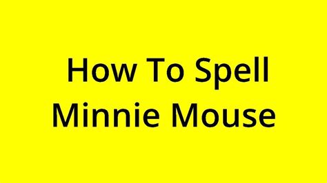 Mastering the Spelling of Minnie Mouse